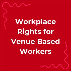 Workplace rights for venue-based workers